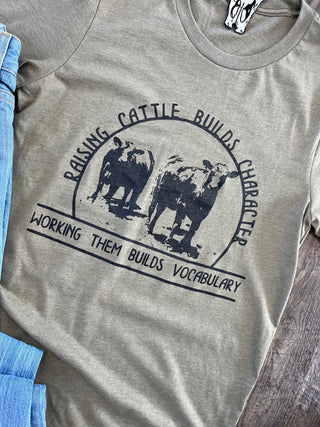 The Raising Cattle Builds Character T-Shirt